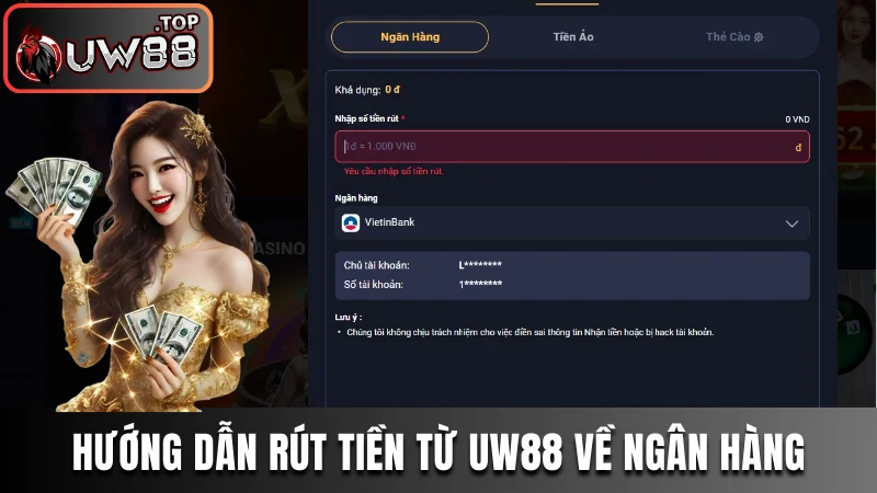 Rút Tiền UW88 - Giao Dịch Online Siêu Tốc Trong 3 Phút 1 Hướng dẫn thao tác rút tiền từ UW88 về ngân hàng
