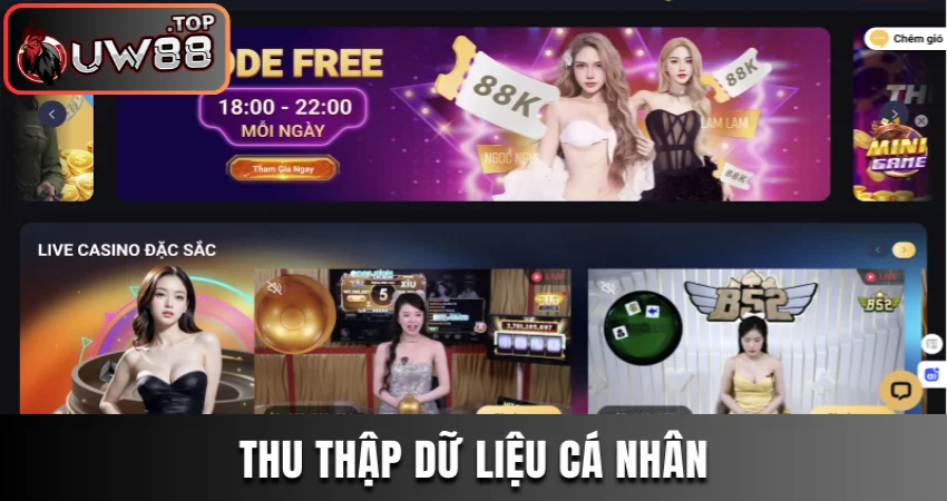 Chính Sách Bảo Mật UW88 - Cam Kết An Toàn Cho Hội Viên 2 Thu thập dữ liệu cá nhân