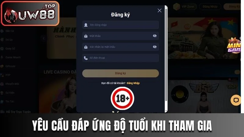 Tổng Hợp Điều Khoản & Điều Kiện Quan Trọng Tại UW88 2 Yêu cầu đáp ứng độ tuổi trưởng thành khi tham gia